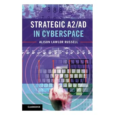 "Strategic A2/AD in Cyberspace" - "" ("Russell Alison Lawlor")