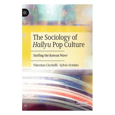 "The Sociology of Hallyu Pop Culture: Surfing the Korean Wave" - "" ("Cicchelli Vincenzo")