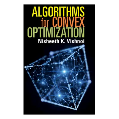 "Algorithms for Convex Optimization" - "" ("Vishnoi Nisheeth K.")