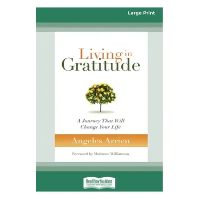 "Living in Gratitude: A Journey That Will Change Your Life (16pt Large Print Edition)" - "" ("Ar