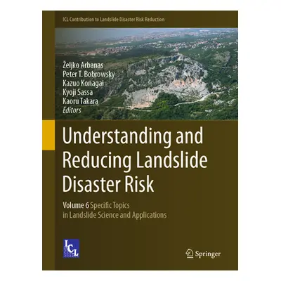 "Understanding and Reducing Landslide Disaster Risk: Volume 6 Specific Topics in Landslide Scien