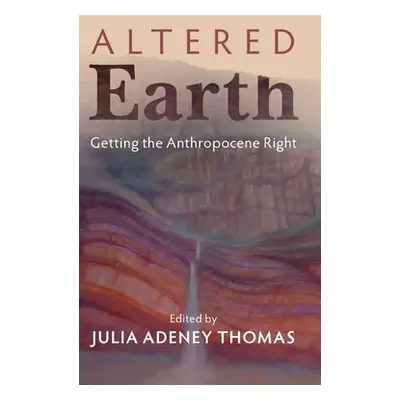 "Altered Earth: Getting the Anthropocene Right" - "" ("Thomas Julia Adeney")