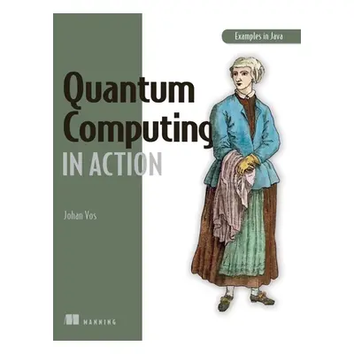 "Quantum Computing in Action" - "" ("Vos Johan")