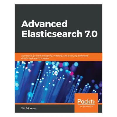 "Advanced Elasticsearch 7.0" - "" ("Tak Wong Wai")