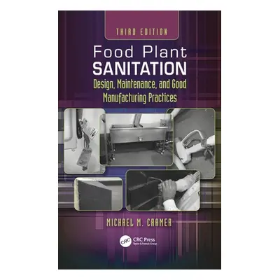 "Food Plant Sanitation: Design, Maintenance, and Good Manufacturing Practices" - "" ("Cramer Mic