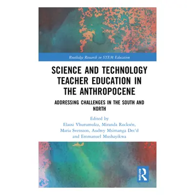 "Science and Technology Teacher Education in the Anthropocene: Addressing Challenges in the Nort