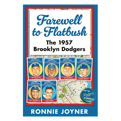 "Farewell to Flatbush: The 1957 Brooklyn Dodgers" - "" ("Joyner Ronnie")