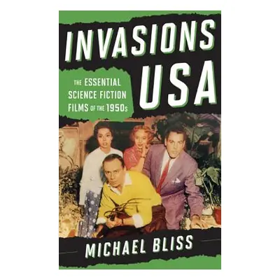 "Invasions USA: The Essential Science Fiction Films of the 1950s" - "" ("Bliss Michael")