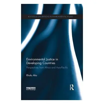 "Environmental Justice in Developing Countries: Perspectives from Africa and Asia-Pacific" - "" 