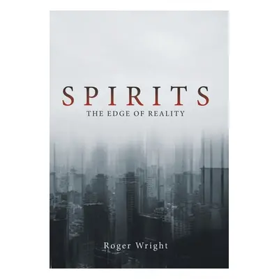 "Spirits: The Edge of Reality" - "" ("Wright Roger")