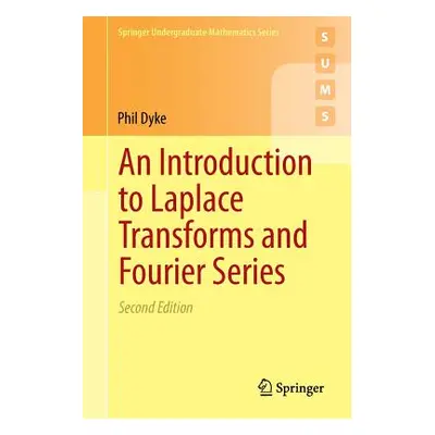 "An Introduction to Laplace Transforms and Fourier Series" - "" ("Dyke Phil")