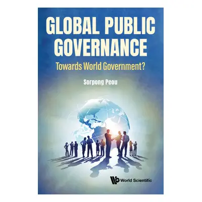 "Global Public Governance: Toward World Government?" - "" ("Peou Sorpong")