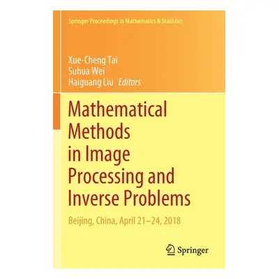 "Mathematical Methods in Image Processing and Inverse Problems: Ipip 2018, Beijing, China, April