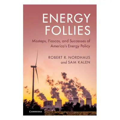 "Energy Follies: Missteps, Fiascos, and Successes of America's Energy Policy" - "" ("Nordhaus Ro