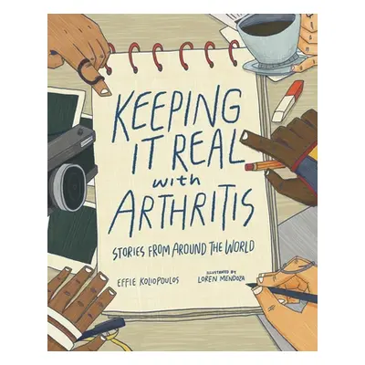 "Keeping it Real with Arthritis: Stories from Around the World" - "" ("Koliopoulos Effie")