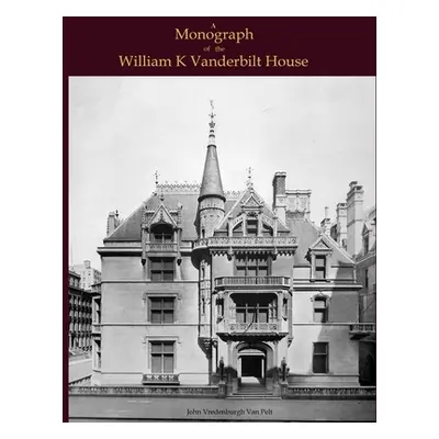 "A Monograph of the William K Vanderbilt House" - "" ("Van Pelt Jv")