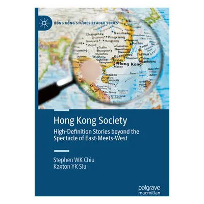 "Hong Kong Society: High-Definition Stories Beyond the Spectacle of East-Meets-West" - "" ("Chiu