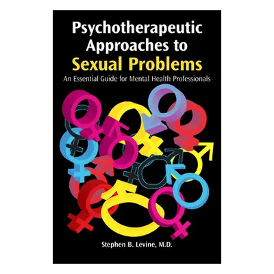 "Psychotherapeutic Approaches to Sexual Problems: An Essential Guide for Mental Health Professio