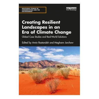 "Creating Resilient Landscapes in an Era of Climate Change: Global Case Studies and Real-World S