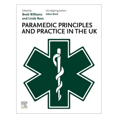 "Paramedic Principles and Practice in the UK" - "" ("Ward Aidan")