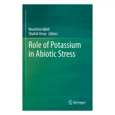 "Role of Potassium in Abiotic Stress" - "" ("Iqbal Noushina")