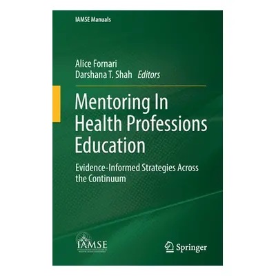 "Mentoring in Health Professions Education: Evidence-Informed Strategies Across the Continuum" -