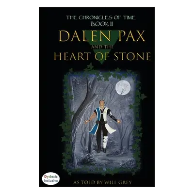 "Dalen Pax and The Heart of Stone: Dyslexic Inclusive" - "" ("Grey Will")