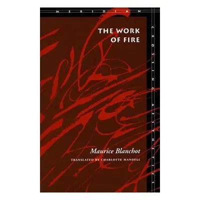 "The Work of Fire" - "" ("Blanchot Maurice")