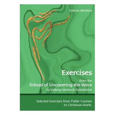 "Exercises from the School of Uncovering the Voice: by Valborg Werbeck-Svrdstrm" - "" ("Wahlers 