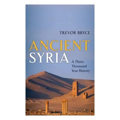 "Ancient Syria: A Three Thousand Year History" - "" ("Bryce Trevor")