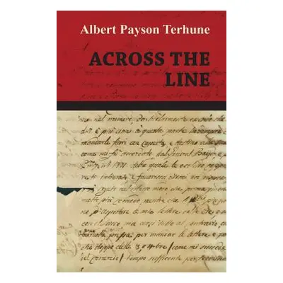 "Across the Line" - "" ("Terhune Albert Payson")