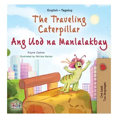 "The Traveling Caterpillar (English Tagalog Bilingual Book for Kids)" - "" ("Coshav Rayne")