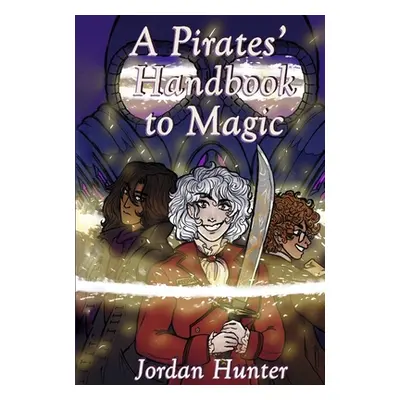 "A Pirates' Handbook to Magic: Volume 1" - "" ("Hunter Jordan")