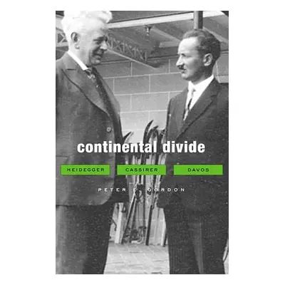 "Continental Divide: Heidegger, Cassirer, Davos" - "" ("Gordon Peter E.")