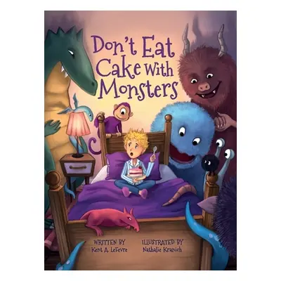 "Don't Eat Cake with Monsters" - "" ("Lefevre Kent A.")