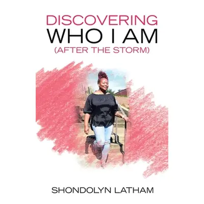 "Discovering Who I Am (After the Storm)" - "" ("Latham Shondolyn")