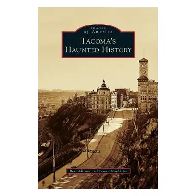 "Tacoma's Haunted History" - "" ("Allison Ross")