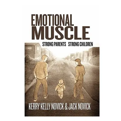 "Emotional Muscle" - "" ("Kerry Kelly Novick &. Jack Novick Phd")