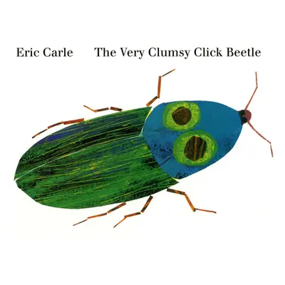 "The Very Clumsy Click Beetle" - "" ("Carle Eric")