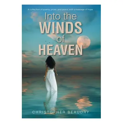 "Into the Winds of Heaven" - "" ("Beaudry Christopher")