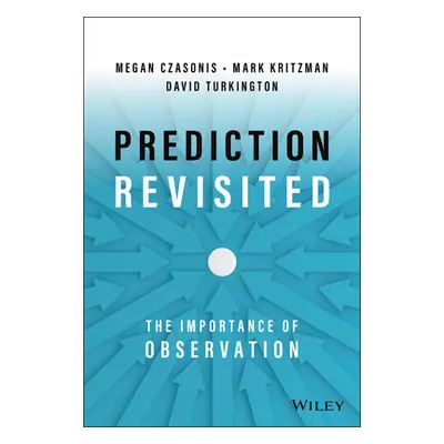 "Prediction Revisited: The Importance of Observation" - "" ("Kritzman Mark P.")