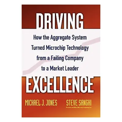 "Driving Excellence: How the Aggregate System Turned Microchip Technology from a Failing Company