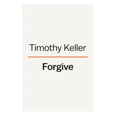 "Forgive: Why Should I and How Can I?" - "" ("Keller Timothy")