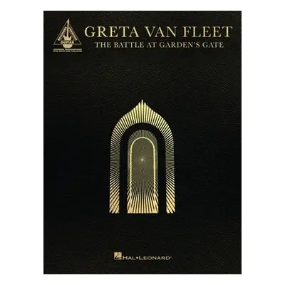 "Greta Van Fleet - The Battle at Garden's Gate: Guitar Transcriptions in Notes and Tab with Lyri