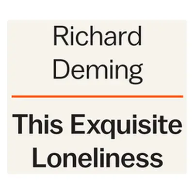 This Exquisite Loneliness: What Loners, Outcasts, and the Misunderstood Can Teach Us about Creat