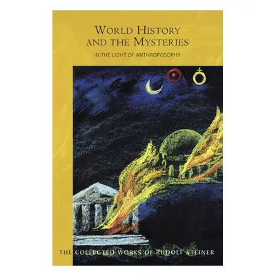 "World History and the Mysteries: In the Light of Anthroposophy (Cw 233)" - "" ("Steiner Rudolf"