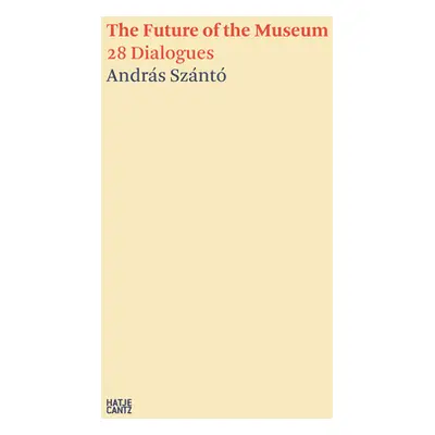 "The Future of the Museum: 28 Dialogues" - "" ("Sznt Andrs")