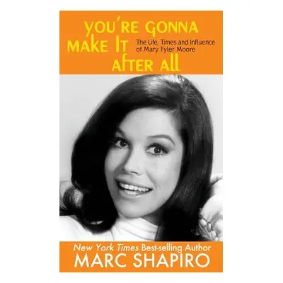 "You're Gonna Make It After All: The Life, Times and Influence of Mary Tyler Moore" - "" ("Shapi