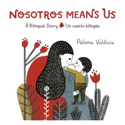 "Nosotros Means Us: Un Cuento Bilinge" - "" ("Valdivia Paloma")