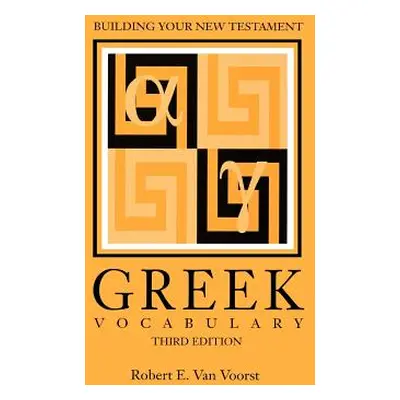 "Building Your New Testament Greek Vocabulary, Third Edition" - "" ("Van Voorst Robert E.")